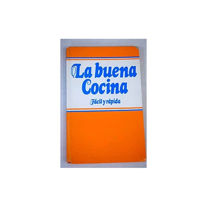 La buena cocina. Facil y rapida